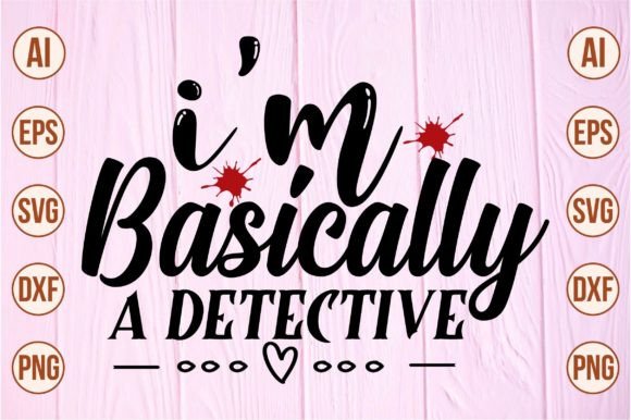 Download I'm Basically a Detective Svg - Detective svg Collection
